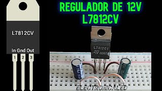 Regulador de 12 voltios L7812CV Conexión y Funcionamiento [upl. by Lovell]