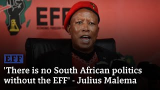 There is no South African politics without the EFF  Julius Malema [upl. by Haissi]