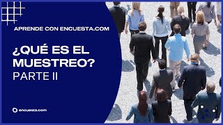 ¿Qué es el muestreo Parte II  Encuestacom [upl. by Sessler]