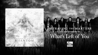 BETRAYING THE MARTYRS  Whats Left of You [upl. by Shaylah939]