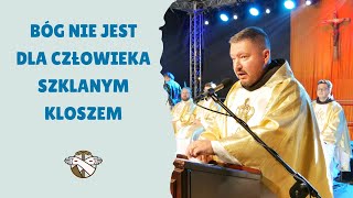 quotBóg nie jest dla człowieka szklanym kloszemquot  homilia o Egidiusza Włodarczyka [upl. by Eimaraj]