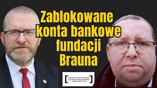 ZABLOKOWANE KONTA BANKOWE FUNDACJI BRAUNA [upl. by Kcinomod]