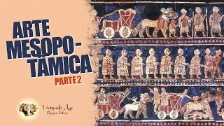 HISTÓRIA DA ARTE  ARTE MESOPOTÂMICA PARTE 2 [upl. by Yerhcaz]