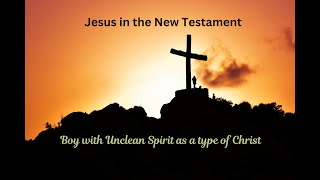 Jesus In The New Testament Boy with an Unclean Spirit [upl. by Zzaj807]