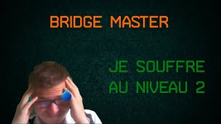 Le retour des 4 donnes sur BridgeMaster  Le niveau 2 cest compliqué [upl. by Perrie]