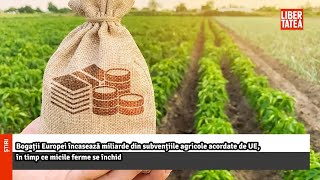 Bogații Europei încasează miliarde din subvențiile agricole acordate de UELibertatea [upl. by Ruthy]