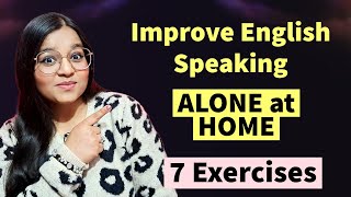 Improve Your English Speaking Skills ALONE at Home  7 Exercises for English Speaking Practice [upl. by Savanna]