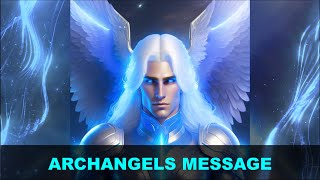 Archangels Message  Angels Message 3 [upl. by Erual]