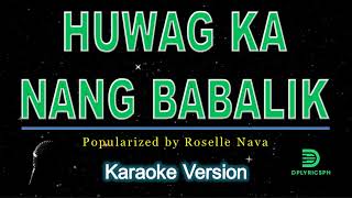 Roselle Nava  Huwag Ka Nang Babalik karaoke version [upl. by Maida85]