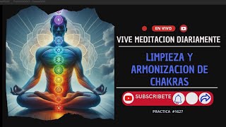 Limpieza y Armonización de Chakras  Vive Meditación Diariamente en Vivo [upl. by Irat]