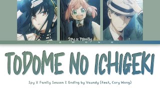 SPY x FAMILY Season 2  Ending FULL quotTodome no Ichigekiquot by Vaundy ft Cory Wong Lyrics [upl. by Rieger591]