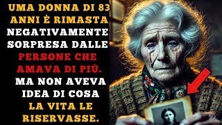 Una donna di 83 anni tradita da coloro che amava non si aspettava mai ciò che la vita le riservava [upl. by Yngad]