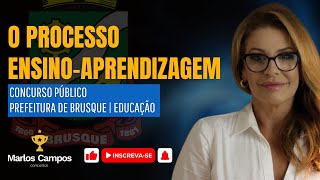 O PROCESSO ENSINOAPRENDIZAGEM  CONCURSO PÚBLICO EDUCAÇÃO BRUSQUESC [upl. by Nomra]