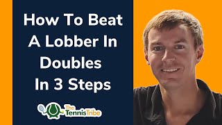 How To Beat A Lobber In Doubles In 3 Steps Seek amp Destroy Tennis Strategy [upl. by Yenial]