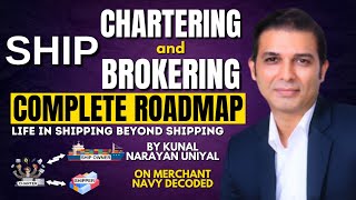 Ship Broking and Chartering by Captain Kunal Narayan Uniyal  Merchant Navy Decoded [upl. by Rieger]