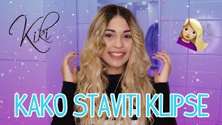 KAKO STAVITI KLIPSE Nadogradnja kosa  KIKI HAIR EXTENSIONS [upl. by Budde]