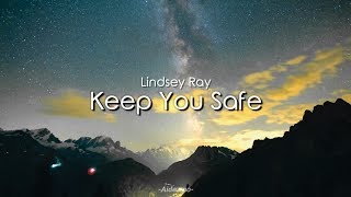 Lindsey Ray  Keep You Safe Lyrics [upl. by Tigram]