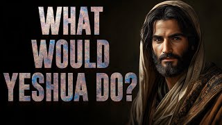 What Would Yeshua Do [upl. by Berstine]