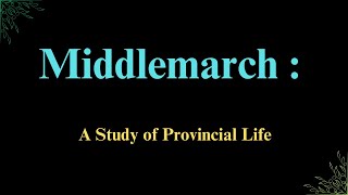 Is Provincial Life REALLY the Key to Understanding Middlemarch [upl. by Sevik206]