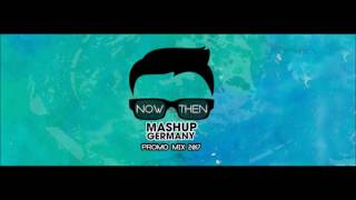 MASHUPGERMANY  PROMO MIX 2017 NOW vs THEN [upl. by Eiramaneet]