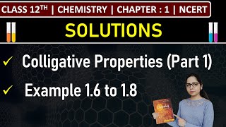 Class 12th Chemistry  Colligative Properties Part 1  Example 16 to 18  Chapter 1 Solutions [upl. by Oria]