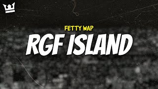 fetty wap  RGF ISLAND LYRICS [upl. by Merna]