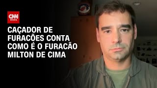 Caçador de furacões conta como é o furacão Milton de cima  CNN Prime Time [upl. by Nebe]