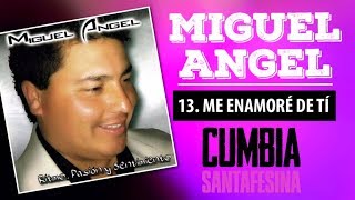 Miguel Angel  Me enamore de ti  Cd ritmo pasion y sentimiento [upl. by Allianora]