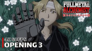 Fullmetal Alchemist Brotherhood  Opening 3 4K 60FPS  Creditless  CC [upl. by Ellecram]