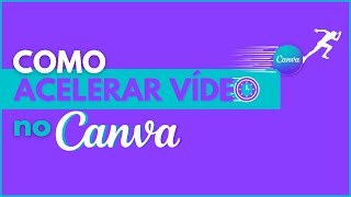 Como ACELERAR vídeo no Canva [upl. by Ycnaf]