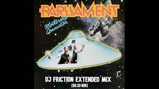 Parliament  Mothership Connection DJ Friction Extended Mix [upl. by Iviv754]