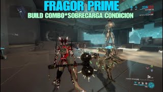 WARFRAMEFRAGOR PRIMEBUILDSCOMBO Y SOBRECARGA CONDICION [upl. by Eiramassenav947]