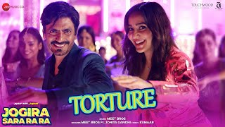 Torture  Jogira Sara Ra Ra  Nawazuddin Siddiqui amp Neha Sharma  Meet Bros Jonita Gandhi Kumaar [upl. by Ayerim453]