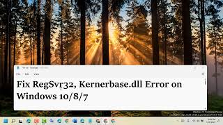 Fix RegSvr32 Kernelbase dll Error on Windows 10 8 11 [upl. by Naesar663]