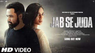 New Song 2024 Jab Se Juda  New Hindi Song  Emraan Hashmi  Sad Song  Video Song [upl. by Everrs]