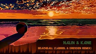 Nalin amp Kane  Beachball Gabriel amp Dresden Remix Classic Progressive Trance [upl. by Larrisa]