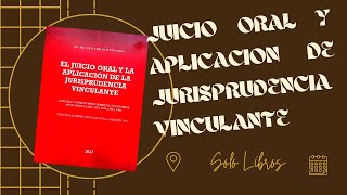 JUICIO ORAL Y JURISPRUDENCIA VINCULANTE [upl. by Doscher]