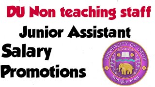 DU Non teaching staff  Junior Assistant Salary and Promotions [upl. by Anawat]