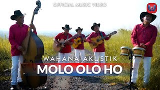 Wahana Akustik  Molo Olo Ho Official Music Video [upl. by Rotce]