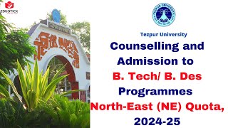 Tezpur UniversityCounselling and Admission to BTechBDes Programmes under NE Quota 202425 [upl. by Anoli]