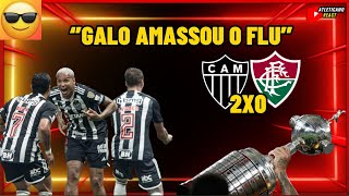 ATLÉTICO MG 2 X 0 FLUMINENSE  GALO AMASSOU O FLU MELHOR PARTIDA DO GANO ESTE ANO [upl. by Audrit]