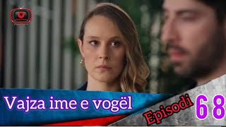 Vajza ime e vogël  Episodi  68 [upl. by Kcirdle]