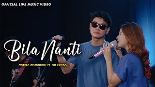 BILA NANTI  NABILA MAHARANI FT TRI SUAKA OFFICIAL LIVE MUSIC VIDEOS [upl. by Enyrat289]