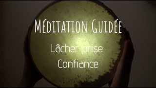 Méditation guidée ☯ Lâcher prise  Confiance ☯ Voix douce et tambour dOcéan [upl. by Hardden]