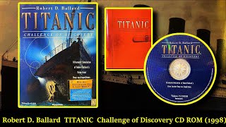 Robert D Ballard TITANIC  Challenge of Discovery Interactive CD ROM 1998 [upl. by Philender]