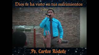 Ps Carlos Rodelo Tema Dios te ha visto en tus sufrimientos [upl. by Notyalc]