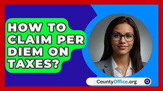 How To Claim Per Diem On Taxes  CountyOfficeorg [upl. by Socem]