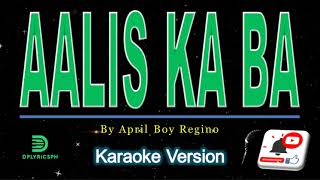 April Boy Regino  Aalis Ka Ba karaoke version [upl. by Ntsuj]