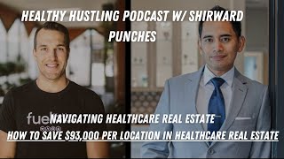 Navigating Healthcare Real Estate with Shirward Punches  Healthy Hustling Podcast [upl. by Aidua]