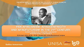 PAN AFRICANISM AFROCENTRICITY AND AFROFUTURISM IN THE 21ST CENTURY CONFERENCE [upl. by Nay]